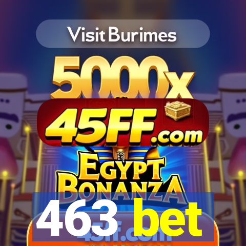 463 bet